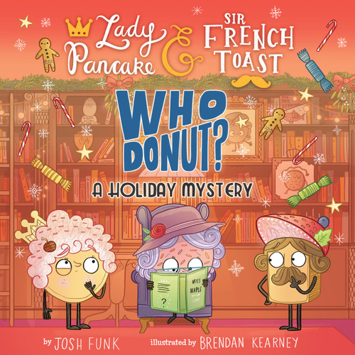 Whodonut?: A Holiday Mystery (Lady Pancake & Sir French Toast #7) book cover by Brendan Kearney, Josh Funk