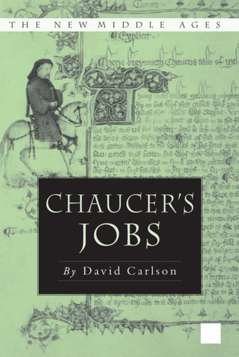 Chaucer's Jobs (The New Middle Ages) book cover by D. Carlson