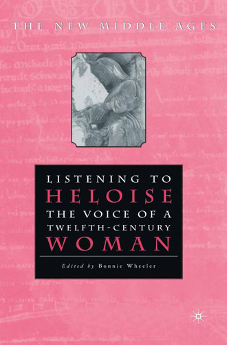 Listening To Heloise: The Voice of a Twelfth-Century Woman (The New Middle Ages) book cover by NA NA