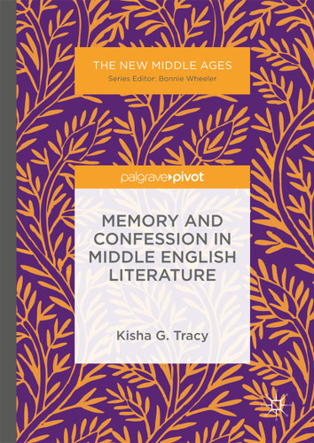 Memory and Confession in Middle English Literature (The New Middle Ages) book cover by Kisha G. Tracy
