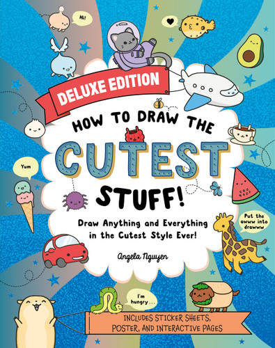 How to Draw the Cutest Stuff—Deluxe Edition!: Draw Anything and Everything in the Cutest Style Ever! (Draw Cute Stuff #7) book cover by Angela Nguyen