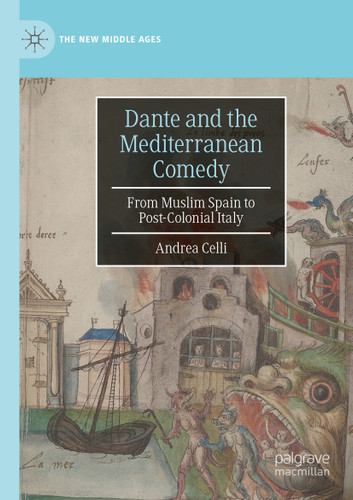 Dante and the Mediterranean Comedy: From Muslim Spain to Post-Colonial Italy (The New Middle Ages) book cover by Andrea Celli