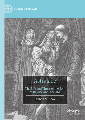 Astralabe: The Life and Times of the Son of Heloise and Abelard (The New Middle Ages) book cover by Brenda M. Cook