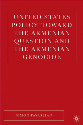 United States Policy Toward the Armenian Question and the Armenian Genocide book cover by S. Payaslian