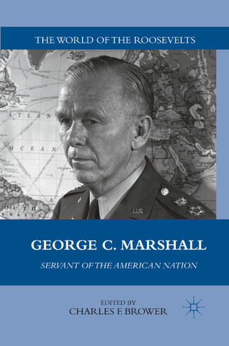 George C. Marshall: Servant of the American Nation (The World of the Roosevelts) book cover by 