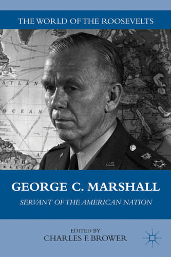 George C. Marshall: Servant of the American Nation (The World of the Roosevelts) book cover by 