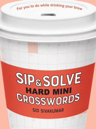 Sip & Solve Hard Mini Crosswords (Sip & Solve® Series) book cover by Sid Sivakumar