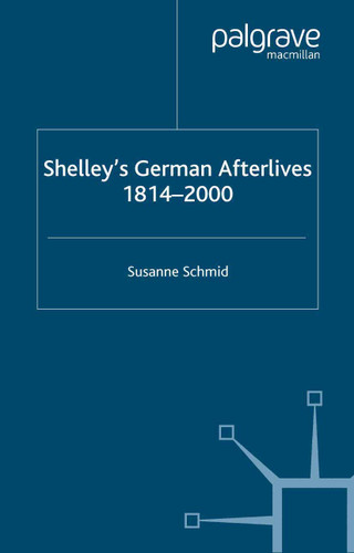 Shelley's German Afterlives: 1814-2000 (Nineteenth-Century Major Lives and Letters) book cover by S. Schmid