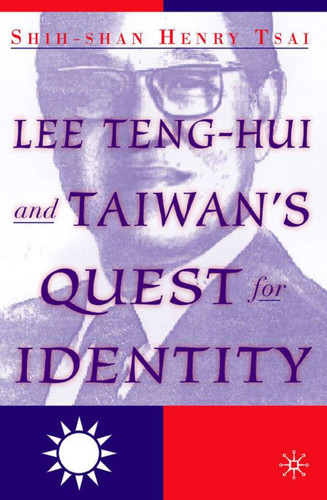 Lee Teng-hui and Taiwan's Quest for Identity book cover by S. Tsai