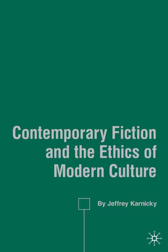 Contemporary Fiction and the Ethics of Modern Culture book cover by J. Karnicky