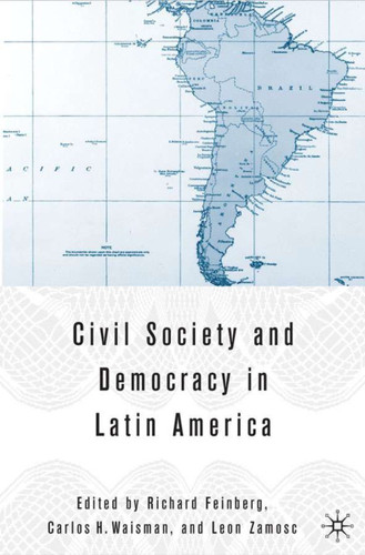 Civil Society and Democracy in Latin America book cover by R. Feinberg, C. Waisman, L. Zamosc