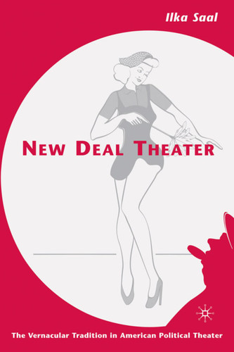 New Deal Theater: The Vernacular Tradition in American Political Theater book cover by I. Saal