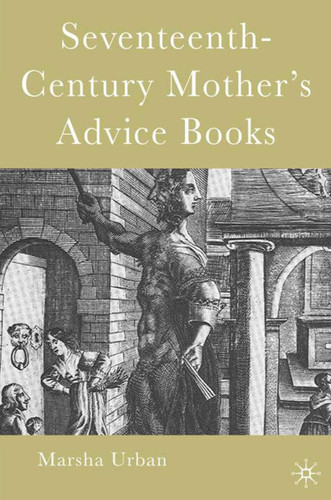 Seventeenth-Century Mother’s Advice Books book cover by M. Urban