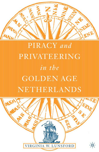 Piracy and Privateering in the Golden Age Netherlands book cover by V. Lunsford