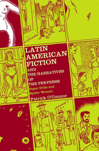 Latin American Fiction and the Narratives of the Perverse: Paper Dolls and Spider Women book cover by P. O'Connor