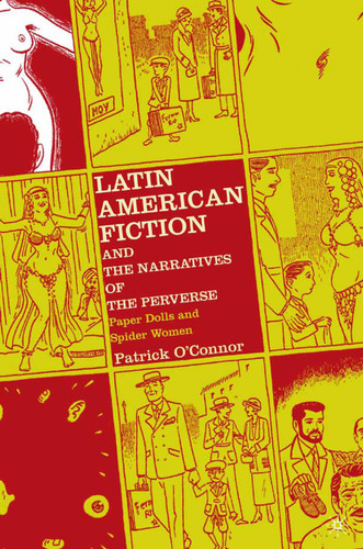 Latin American Fiction and the Narratives of the Perverse: Paper Dolls and Spider Women book cover by P. O'Connor