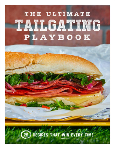 The Ultimate Tailgating Playbook: 75 Recipes That Win Every Time - A Cookbook book cover by Russ T. Fender