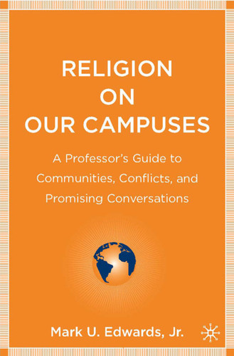Religion on Our Campuses: A Professor’s Guide to Communities, Conflicts, and Promising Conversations book cover by 