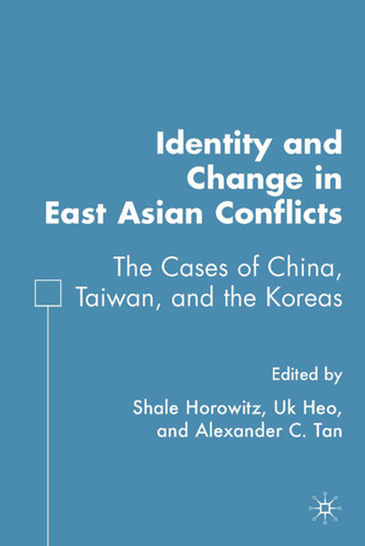 Identity and Change in East Asian Conflicts: The Cases of China, Taiwan, and the Koreas book cover by 
