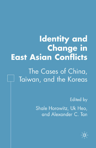 Identity and Change in East Asian Conflicts: The Cases of China, Taiwan, and the Koreas book cover by 