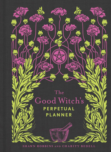 The Good Witch's Perpetual Planner (The Modern-Day Witch) book cover by Shawn Robbins, Charity Bedell