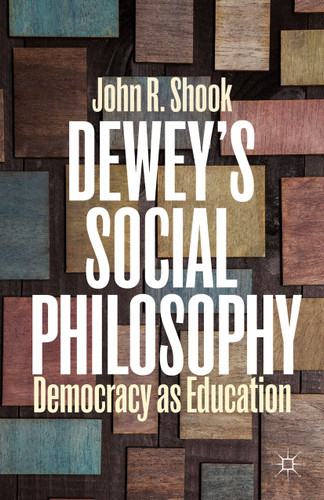 Dewey’s Social Philosophy: Democracy as Education book cover by J. Shook