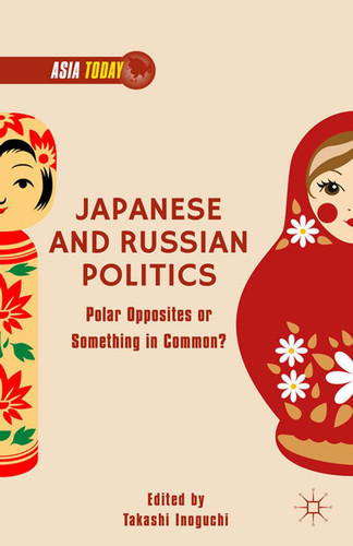 Japanese and Russian Politics: Polar Opposites or Something in Common? book cover by 