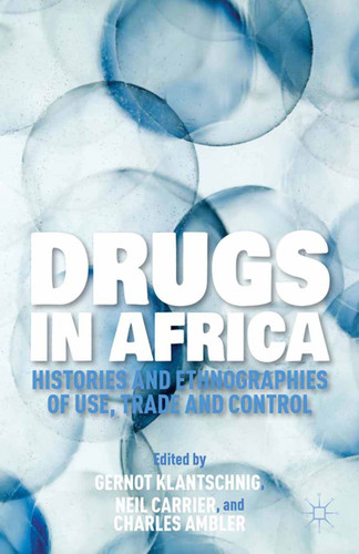 Drugs in Africa: Histories and Ethnographies of Use, Trade, and Control book cover by 