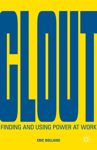 Clout: Finding and Using Power at Work book cover by E. Bolland