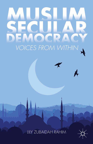 Muslim Secular Democracy: Voices from Within book cover by Lily Zubaidah Rahim