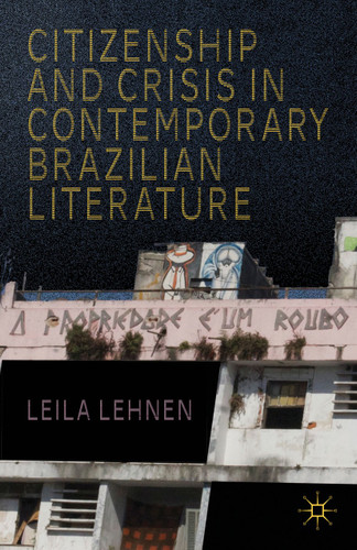 Citizenship and Crisis in Contemporary Brazilian Literature book cover by L. Lehnen