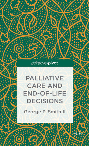 Palliative Care and End-of-Life Decisions book cover by G. Smith