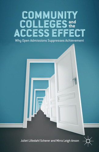 Community Colleges and the Access Effect: Why Open Admissions Suppresses Achievement book cover by J. Scherer, M. Anson