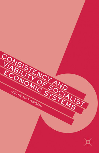 Consistency and Viability of Socialist Economic Systems book cover by J. Marangos