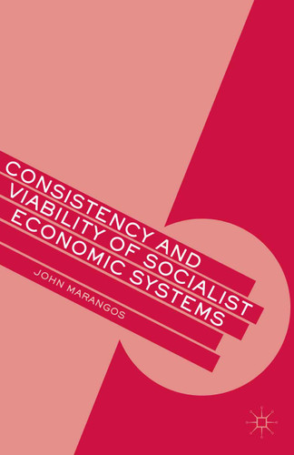 Consistency and Viability of Socialist Economic Systems book cover by J. Marangos