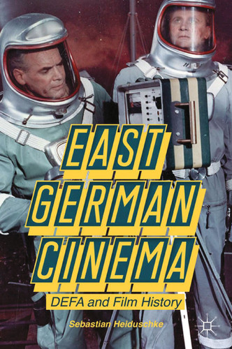 East German Cinema: DEFA and Film History book cover by S. Heiduschke