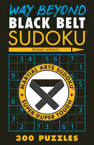 Way Beyond Black Belt Sudoku® (Martial Arts Puzzles Series) book cover by Frank Longo