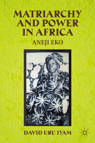Matriarchy and Power in Africa: Aneji Eko book cover by D. Iyam