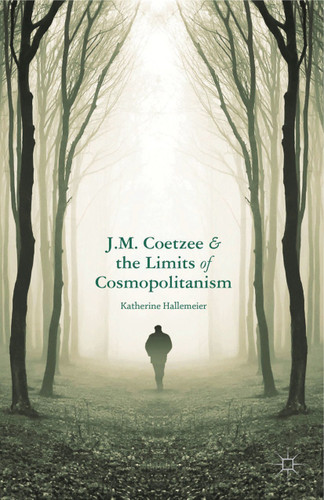 J.M. Coetzee and the Limits of Cosmopolitanism book cover by K. Hallemeier