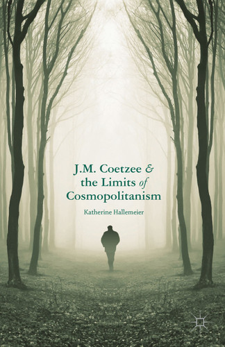 J.M. Coetzee and the Limits of Cosmopolitanism book cover by K. Hallemeier