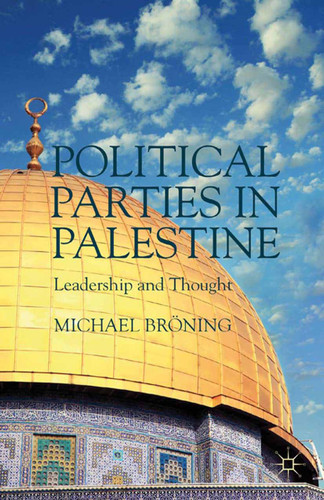 Political Parties in Palestine: Leadership and Thought book cover by M. Bröning