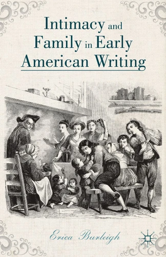 Intimacy and Family in Early American Writing book cover by E. Burleigh