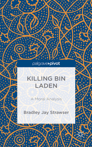 Killing bin Laden: A Moral Analysis book cover by B. Strawser
