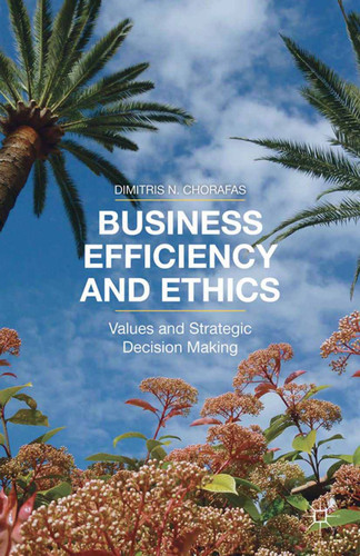 Business Efficiency and Ethics: Values and Strategic Decision Making book cover by D. Chorafas