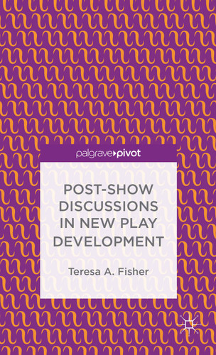 Post-Show Discussions in New Play Development book cover by T. Fisher
