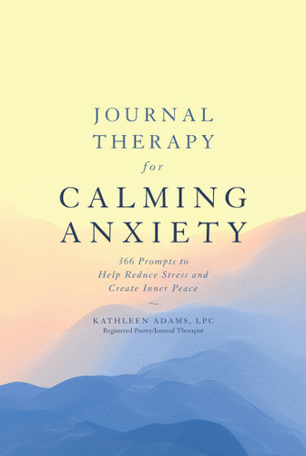 Journal Therapy for Calming Anxiety: 366 Prompts to Help Reduce Stress and Create Inner Peace (Journal Therapy #1) book cover by Kathleen Adams