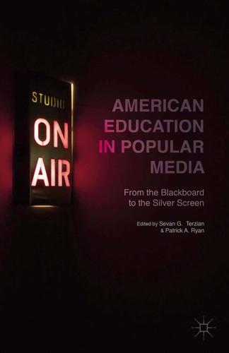 American Education in Popular Media: From the Blackboard to the Silver Screen book cover by 