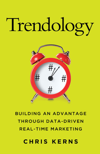 Trendology: Building an Advantage through Data-Driven Real-Time Marketing book cover by C. Kerns