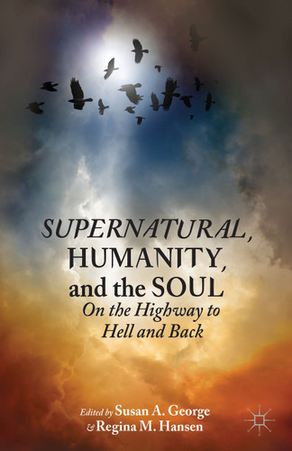 Supernatural, Humanity, and the Soul: On the Highway to Hell and Back book cover by Susan A. George