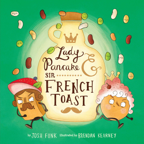 Lady Pancake & Sir French Toast (Lady Pancake & Sir French Toast) book cover by Josh Funk